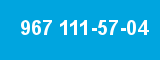 967 111-57-04 967 111-57-04